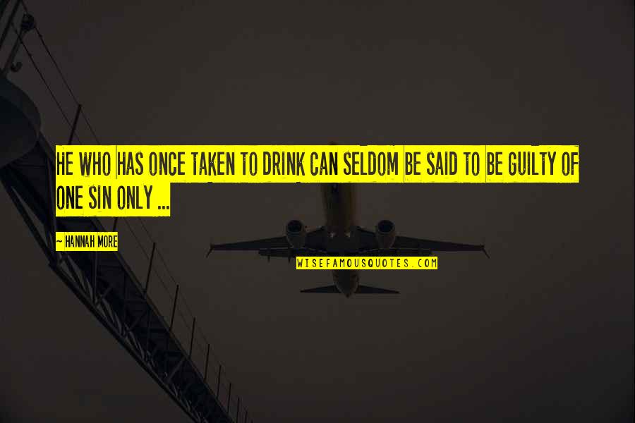Arreter Vervoegen Quotes By Hannah More: He who has once taken to drink can