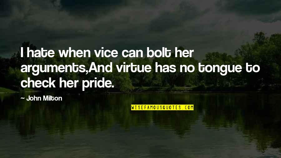 Arrhythmia Quotes By John Milton: I hate when vice can bolt her arguments,And