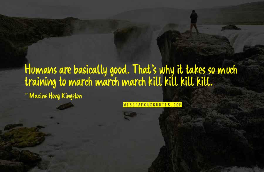 Arri Re Plan Photoshop Haute Resolution Quotes By Maxine Hong Kingston: Humans are basically good. That's why it takes Arri Re Plan Photoshop Haute Resolution Quotes By Maxine Hong Kingston: Humans are basically good. That's why it takes