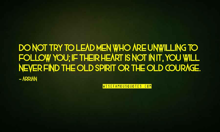 Arrian Quotes By Arrian: Do not try to lead men who are Arrian Quotes By Arrian: Do not try to lead men who are