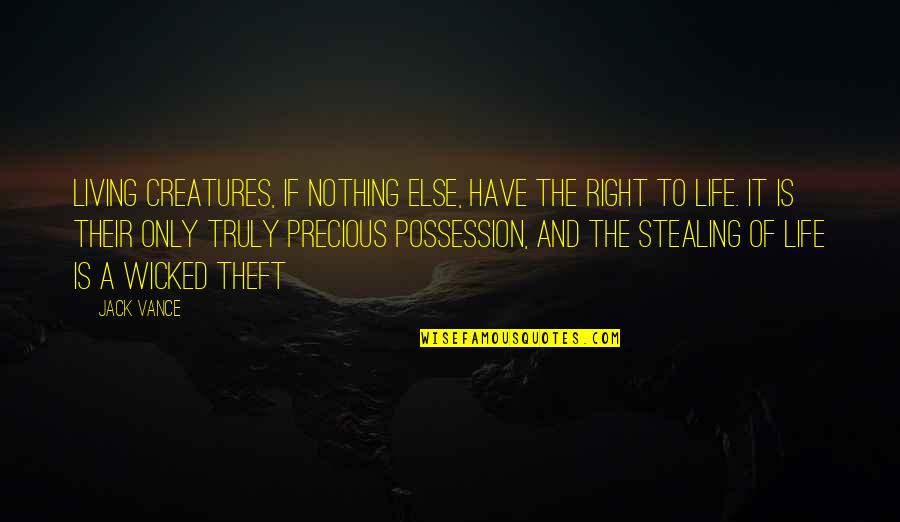 Arriesgar En Quotes By Jack Vance: Living creatures, if nothing else, have the right