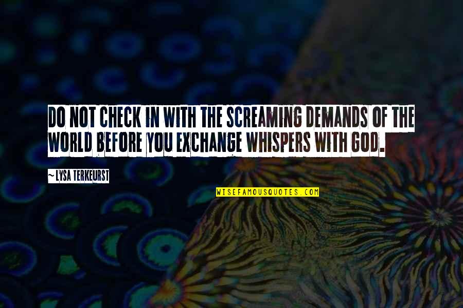 Arriesgar En Quotes By Lysa TerKeurst: Do not check in with the screaming demands