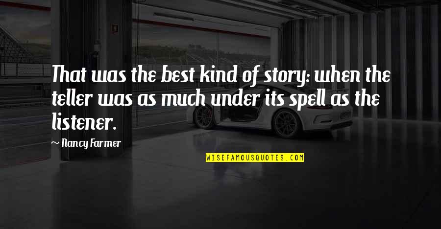 Arrigoni Woods Quotes By Nancy Farmer: That was the best kind of story: when Arrigoni Woods Quotes By Nancy Farmer: That was the best kind of story: when