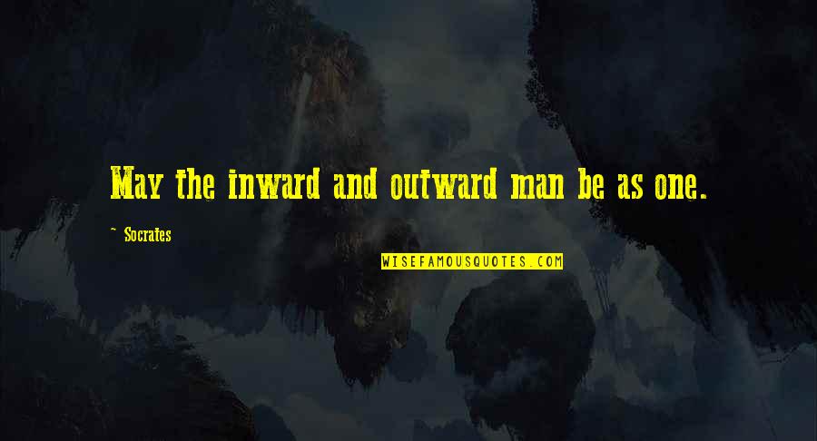Arrika Mains Quotes By Socrates: May the inward and outward man be as Arrika Mains Quotes By Socrates: May the inward and outward man be as