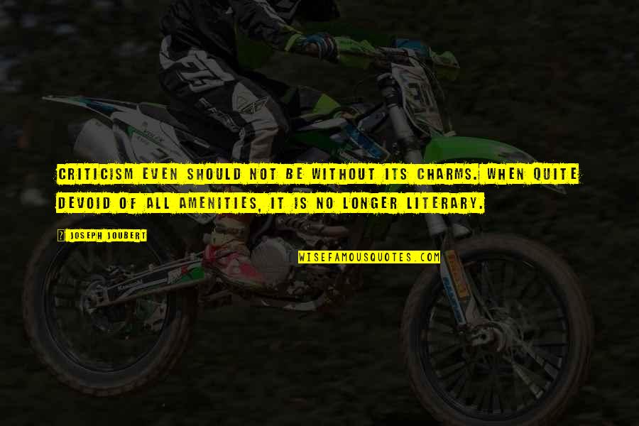 Arrika Mitchell Quotes By Joseph Joubert: Criticism even should not be without its charms. Arrika Mitchell Quotes By Joseph Joubert: Criticism even should not be without its charms.