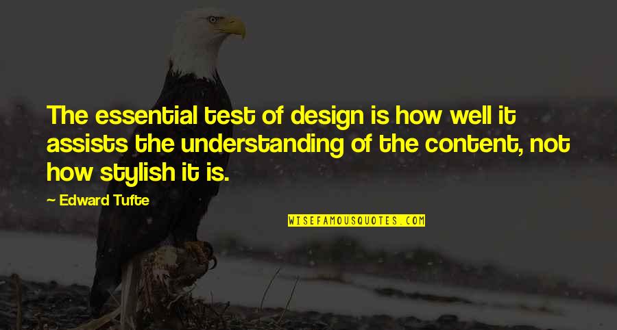 Arrillaga Quotes By Edward Tufte: The essential test of design is how well