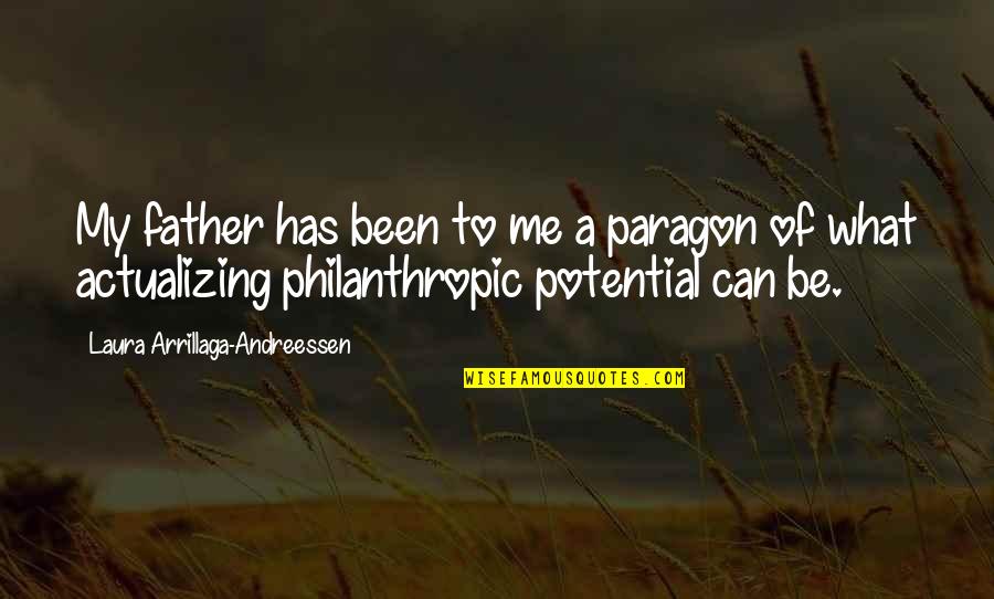Arrillaga Quotes By Laura Arrillaga-Andreessen: My father has been to me a paragon