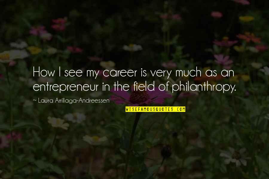 Arrillaga Quotes By Laura Arrillaga-Andreessen: How I see my career is very much