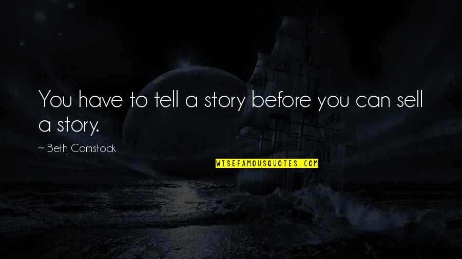 Arrire For Outdoor Quotes By Beth Comstock: You have to tell a story before you