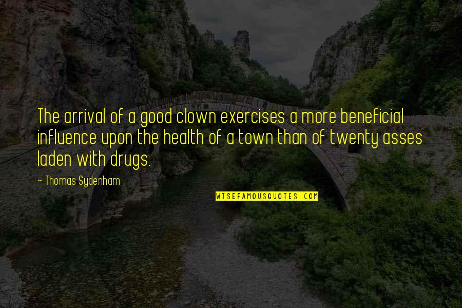 Arrival Quotes By Thomas Sydenham: The arrival of a good clown exercises a