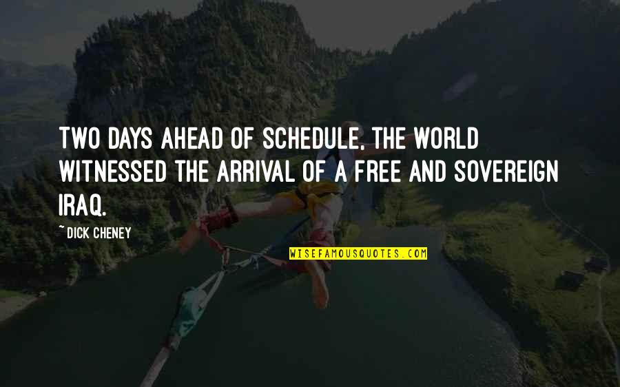 Arrival War Quotes By Dick Cheney: Two days ahead of schedule, the world witnessed Arrival War Quotes By Dick Cheney: Two days ahead of schedule, the world witnessed