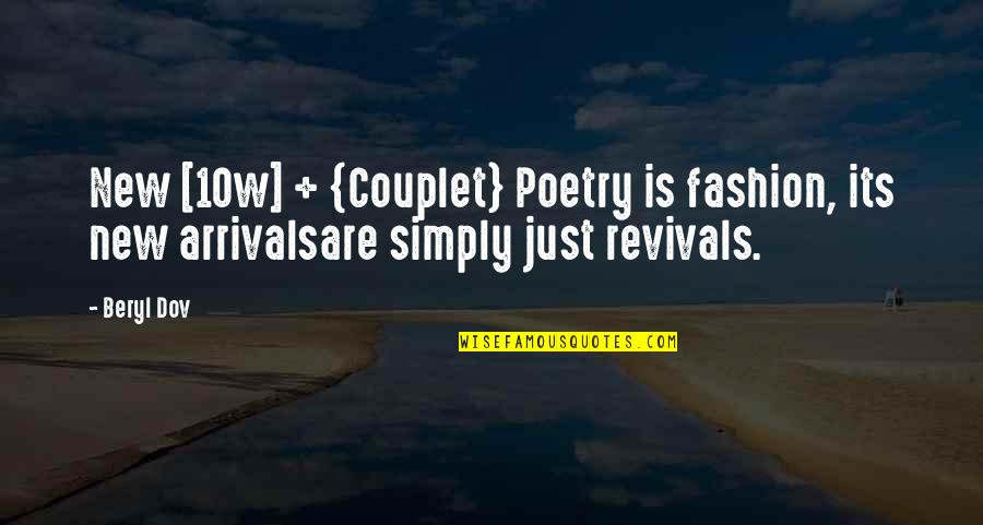 Arrivals Quotes By Beryl Dov: New [10w] + {Couplet} Poetry is fashion, its