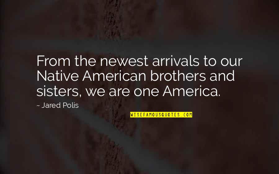 Arrivals Quotes By Jared Polis: From the newest arrivals to our Native American