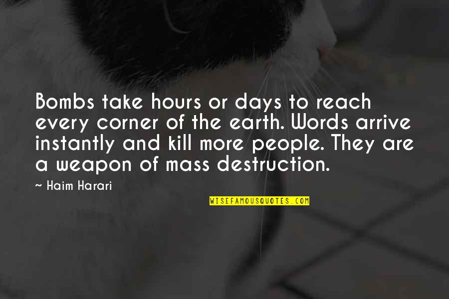 Arrive At Or Arrive To Quotes By Haim Harari: Bombs take hours or days to reach every