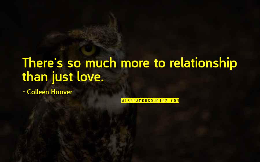 Arrived On Site Quotes By Colleen Hoover: There's so much more to relationship than just Arrived On Site Quotes By Colleen Hoover: There's so much more to relationship than just