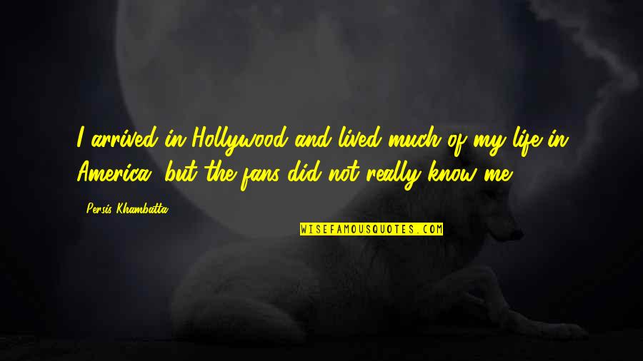 Arrived Quotes By Persis Khambatta: I arrived in Hollywood and lived much of Arrived Quotes By Persis Khambatta: I arrived in Hollywood and lived much of