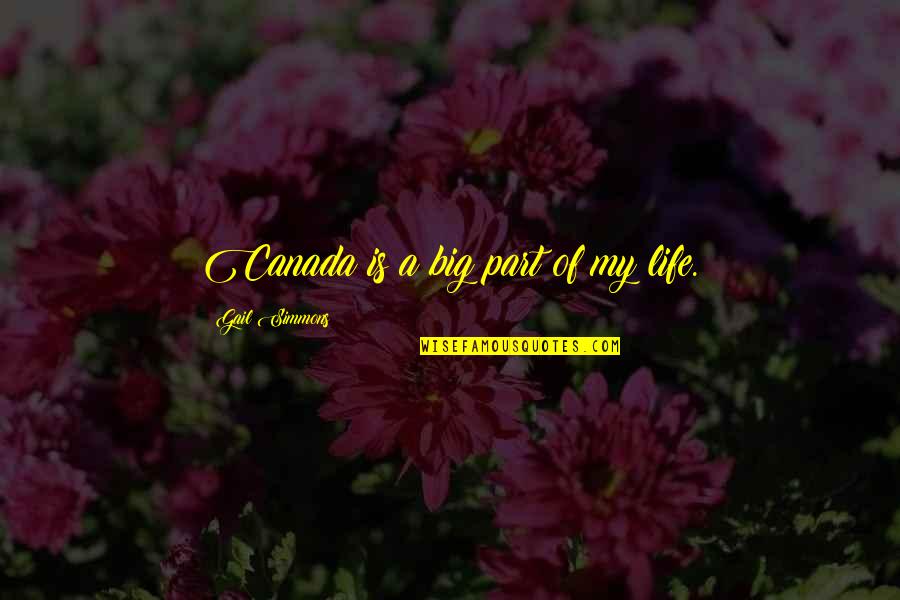 Arrivederci Jojo Quotes By Gail Simmons: Canada is a big part of my life. Arrivederci Jojo Quotes By Gail Simmons: Canada is a big part of my life.