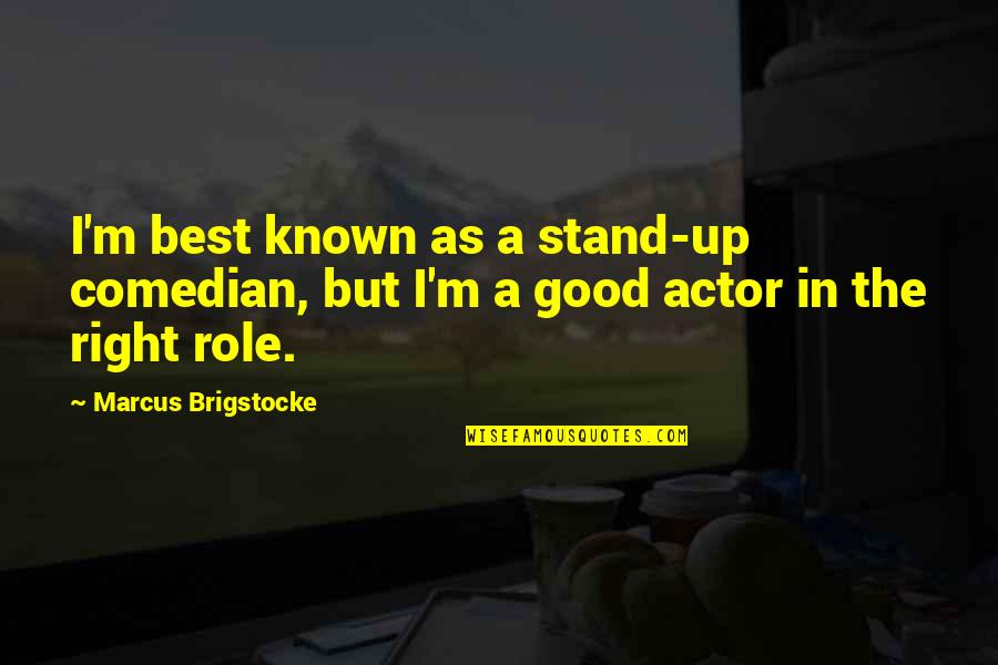 Arrivederci Ristorante Quotes By Marcus Brigstocke: I'm best known as a stand-up comedian, but