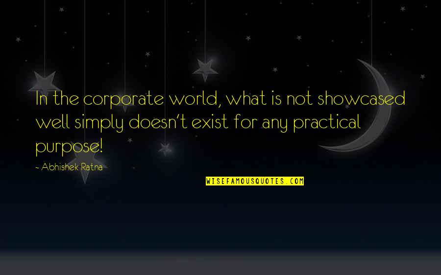 Arriver Au Quotes By Abhishek Ratna: In the corporate world, what is not showcased
