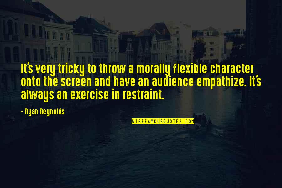 Arriver Passe Quotes By Ryan Reynolds: It's very tricky to throw a morally flexible Arriver Passe Quotes By Ryan Reynolds: It's very tricky to throw a morally flexible