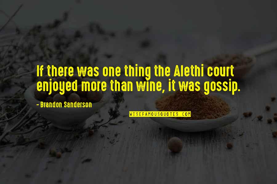 Arrizabalaga Goalkeeper Quotes By Brandon Sanderson: If there was one thing the Alethi court Arrizabalaga Goalkeeper Quotes By Brandon Sanderson: If there was one thing the Alethi court