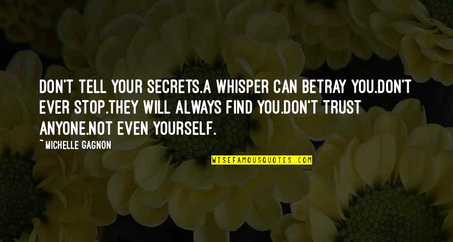 Arrobas Para Quotes By Michelle Gagnon: DON'T TELL YOUR SECRETS.A whisper can betray you.DON'T