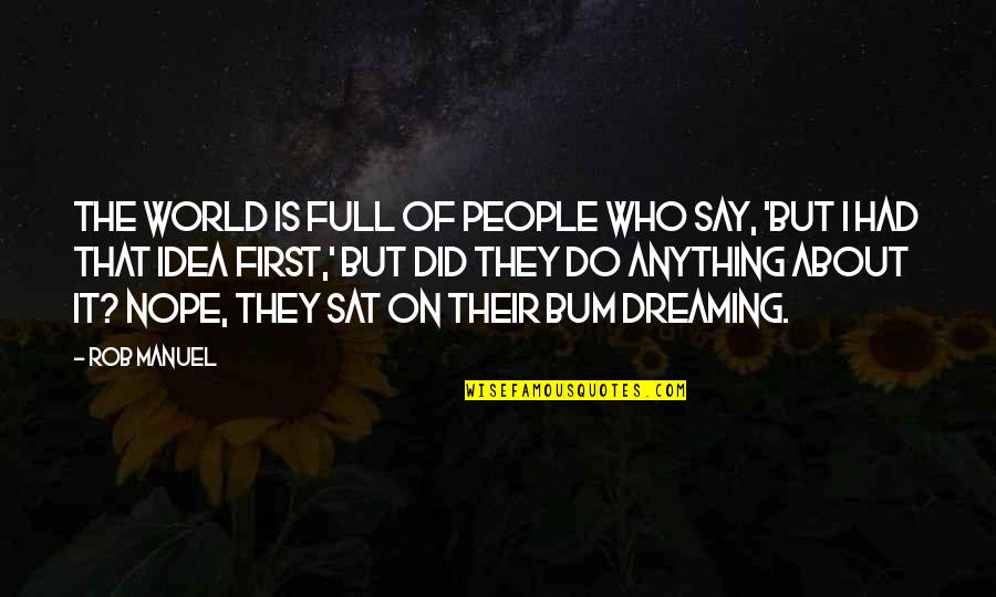 Arrogance Against God Quotes By Rob Manuel: The world is full of people who say, Arrogance Against God Quotes By Rob Manuel: The world is full of people who say,