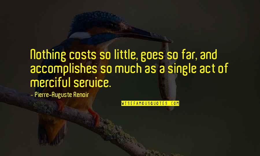 Arrogance At Work Quotes By Pierre-Auguste Renoir: Nothing costs so little, goes so far, and