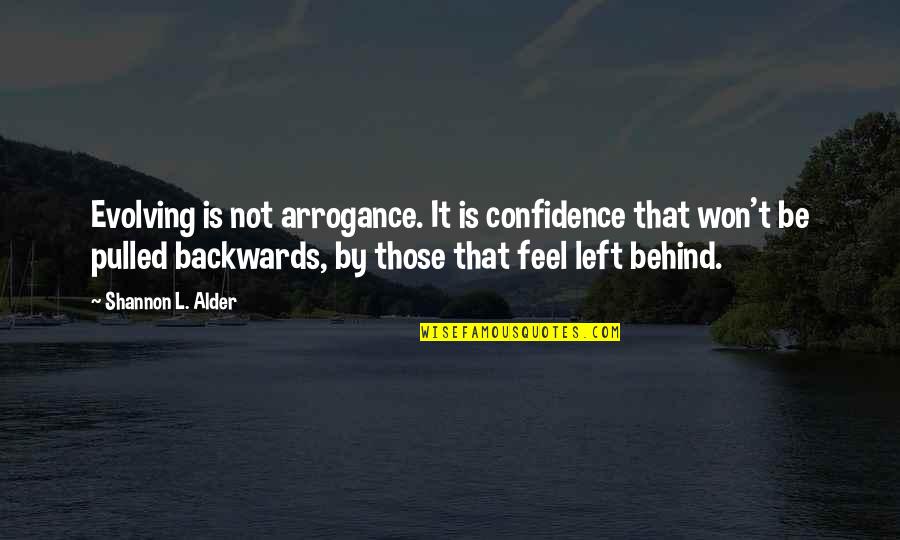 Arrogance Vs Confidence Quotes By Shannon L. Alder: Evolving is not arrogance. It is confidence that