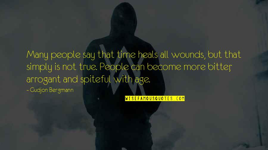Arrogant But True Quotes By Gudjon Bergmann: Many people say that time heals all wounds,