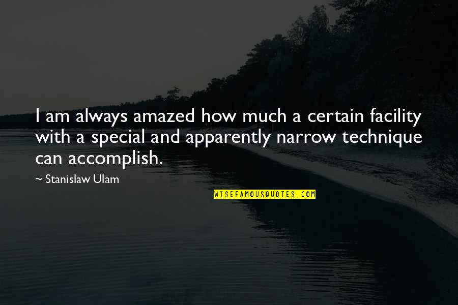 Arrogant Butcher Quotes By Stanislaw Ulam: I am always amazed how much a certain
