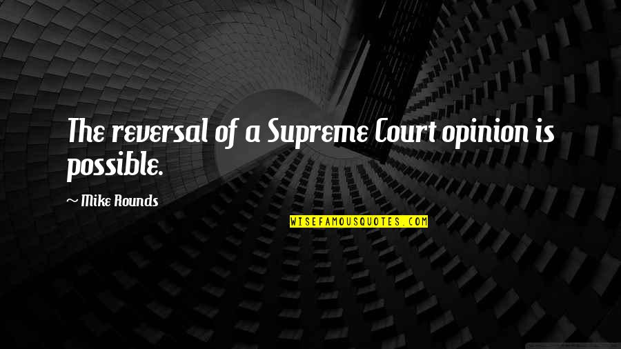 Arrogant Doctors Quotes By Mike Rounds: The reversal of a Supreme Court opinion is Arrogant Doctors Quotes By Mike Rounds: The reversal of a Supreme Court opinion is