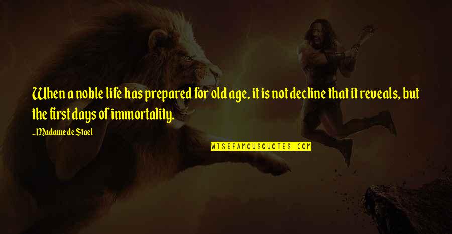 Arrogant Guys Quotes By Madame De Stael: When a noble life has prepared for old