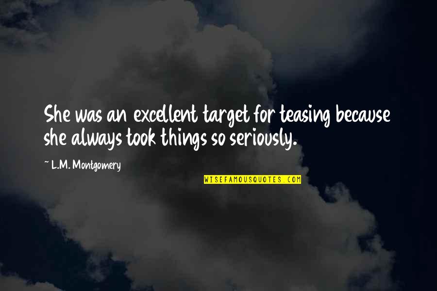 Arrogant Love Quotes By L.M. Montgomery: She was an excellent target for teasing because