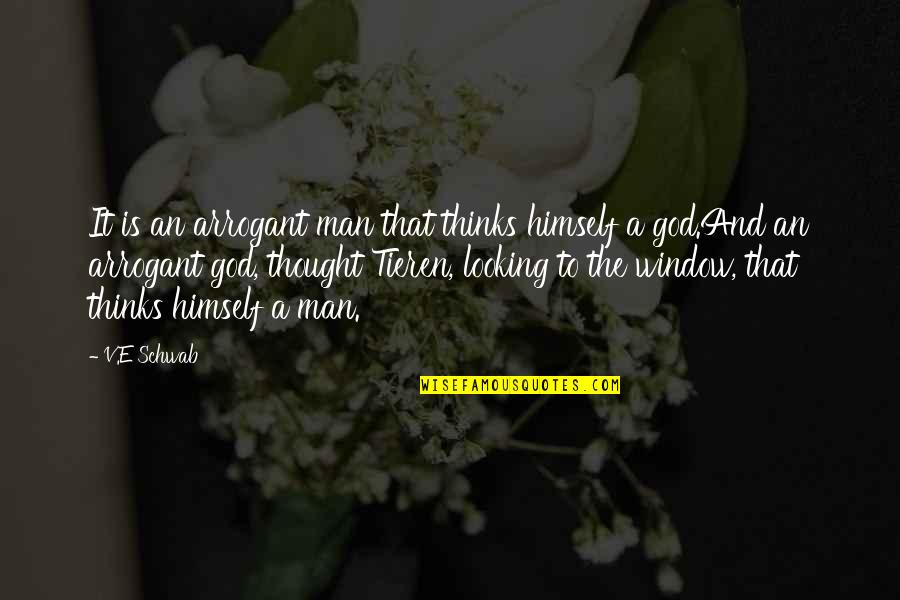 Arrogant Man Quotes By V.E Schwab: It is an arrogant man that thinks himself Arrogant Man Quotes By V.E Schwab: It is an arrogant man that thinks himself