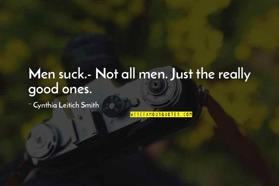 Arrogant Woman Quotes By Cynthia Leitich Smith: Men suck.- Not all men. Just the really