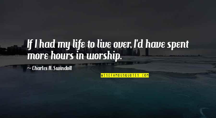 Arrogant Youth Quotes By Charles R. Swindoll: If I had my life to live over,