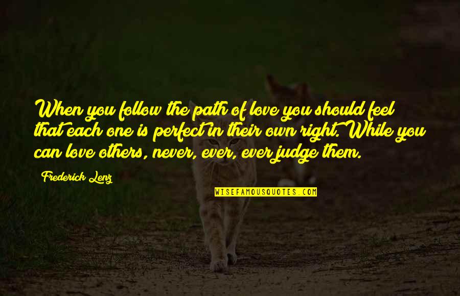 Arrojado Significado Quotes By Frederick Lenz: When you follow the path of love you