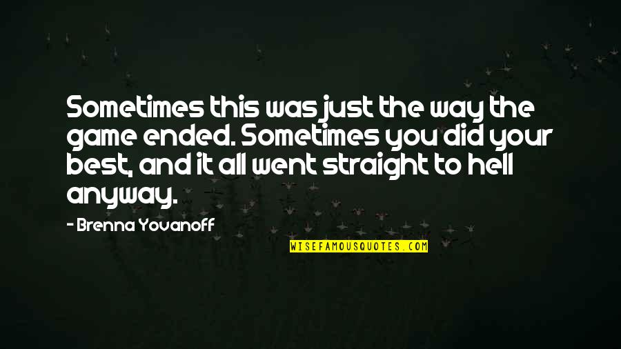 Arrojarse Con Quotes By Brenna Yovanoff: Sometimes this was just the way the game Arrojarse Con Quotes By Brenna Yovanoff: Sometimes this was just the way the game