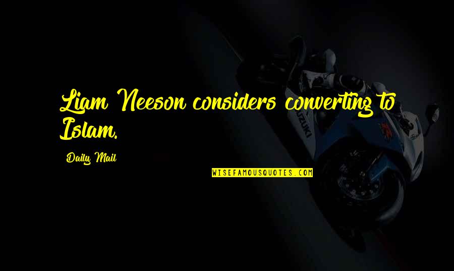 Arrojarse Con Quotes By Daily Mail: Liam Neeson considers converting to Islam. Arrojarse Con Quotes By Daily Mail: Liam Neeson considers converting to Islam.