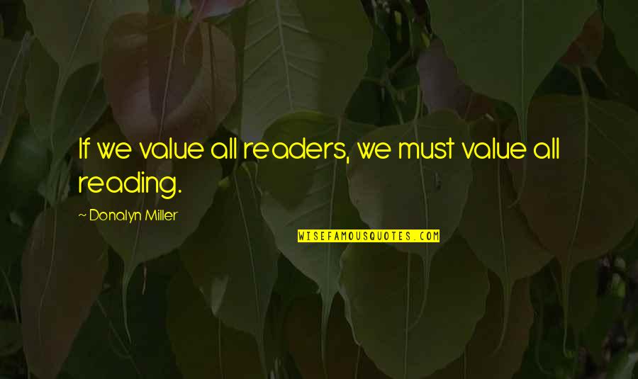 Arron Quotes By Donalyn Miller: If we value all readers, we must value