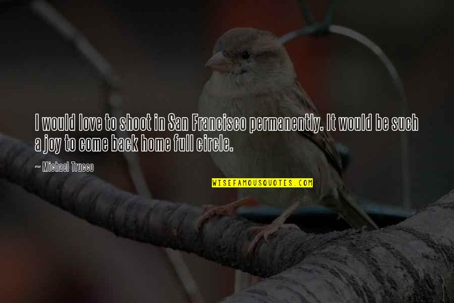 Arrondissements 19 Quotes By Michael Trucco: I would love to shoot in San Francisco Arrondissements 19 Quotes By Michael Trucco: I would love to shoot in San Francisco