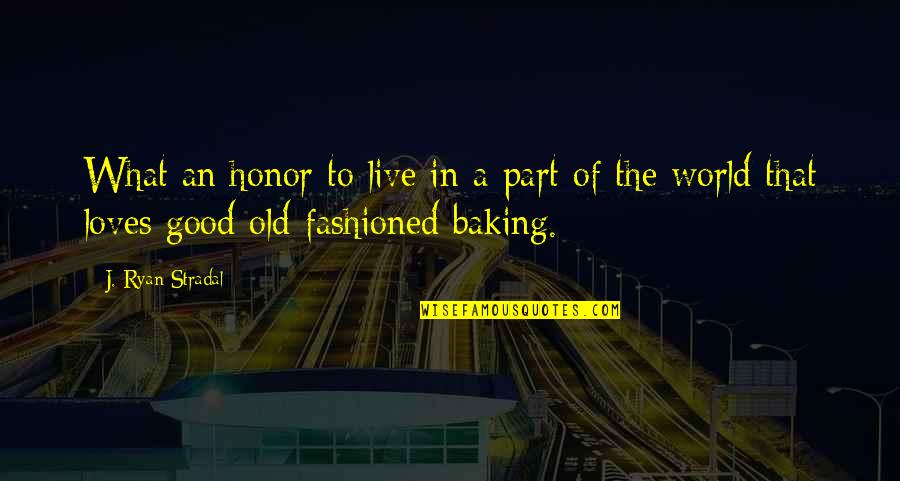 Arrow Lone Gunmen Quotes By J. Ryan Stradal: What an honor to live in a part Arrow Lone Gunmen Quotes By J. Ryan Stradal: What an honor to live in a part