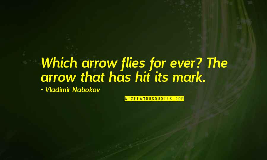 Arrow Quotes By Vladimir Nabokov: Which arrow flies for ever? The arrow that