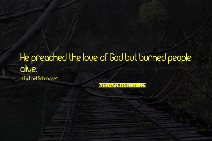 Arrow Stephen Amell Quotes By Michael Schmicker: He preached the love of God but burned