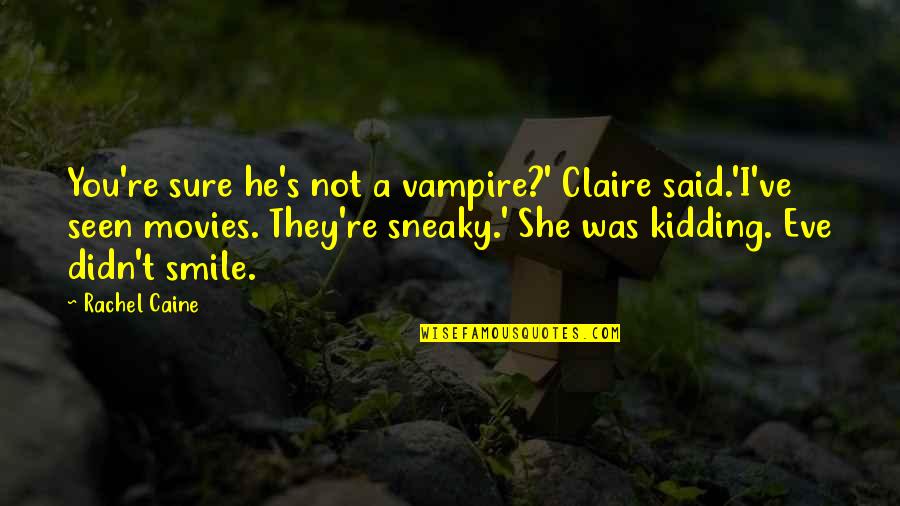 Arrow Uprising Quotes By Rachel Caine: You're sure he's not a vampire?' Claire said.'I've