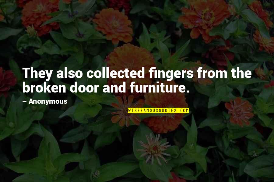 Arrowhead Water Quotes By Anonymous: They also collected fingers from the broken door