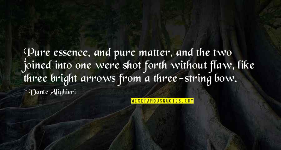 Arrows Arrows Quotes By Dante Alighieri: Pure essence, and pure matter, and the two