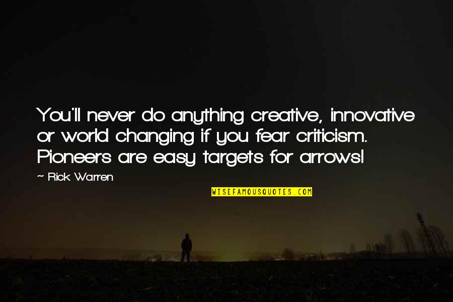 Arrows Arrows Quotes By Rick Warren: You'll never do anything creative, innovative or world
