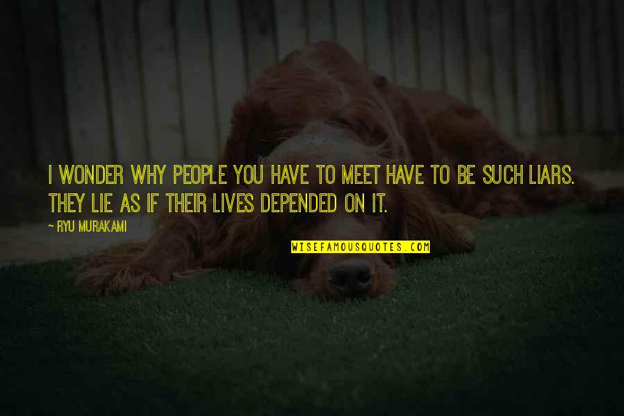 Arroya Fennell Quotes By Ryu Murakami: I wonder why people you have to meet